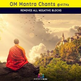 Album cover of Om Mantra Chants @ 417hz - Removes All Negative Blocks