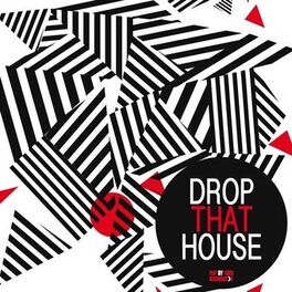 Album cover of Drop That House