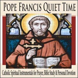 Album cover of Pope Francis Quiet Time: Catholic Spiritual Instrumentals for Prayer, Bible Study & Personal Devotion