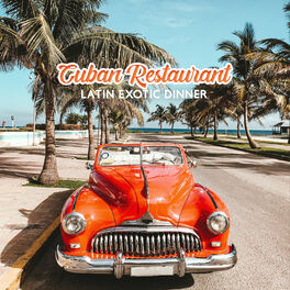 Album cover of Cuban Restaurant: Latin Exotic Dinner - Bossa Nova, Lounge Cafe Bar, Summer Music