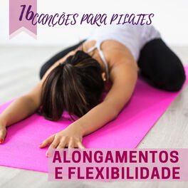 Album cover of Alongamentos e Flexibilidade - 16 Canções para Pilates, Força e Equilíbrio com a Música para Malhar 2019