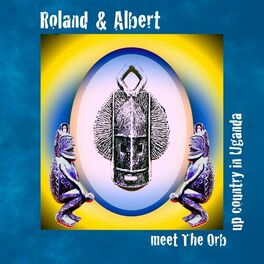 Album cover of Roland & Albert Meet the Orb Upcountry in Uganda