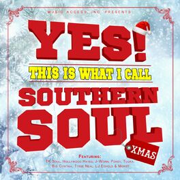 Album cover of Yes! This Is What I Call Southern Soul Xmas