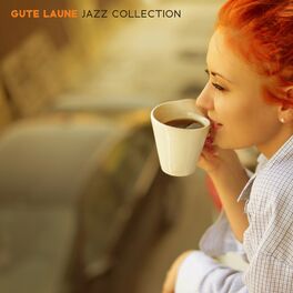 Album cover of Gute Laune Jazz Collection: Guten Morgen und Abend Jazz, Sanfte Weckmusik