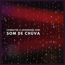 Album cover of Combater a Ansiedade com Som de Chuva