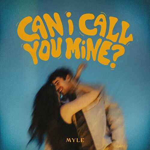 can i call you mine myle