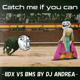 Album cover of Catch me if you can -IIDX VS BMS BY DJ ANDREA-