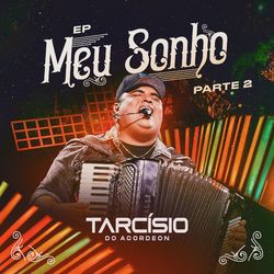 Download Tarcísio do Acordeon - EP Meu Sonho - Pt. 2 2021