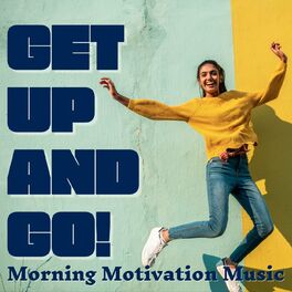 Album cover of Get Up & Go! Morning Motivation Music