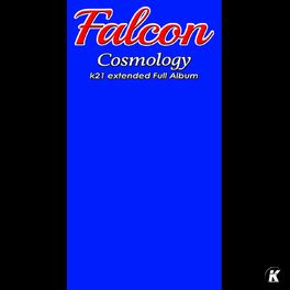Album cover of Falcon - Cosmology K21 Extended Full Album