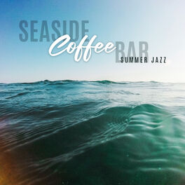 Album cover of Seaside Coffee Bar: Summer Jazz