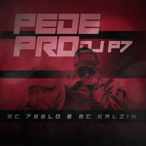 Mc 7belo Pede Pro Dj P7 Lyrics And Songs Deezer deezer