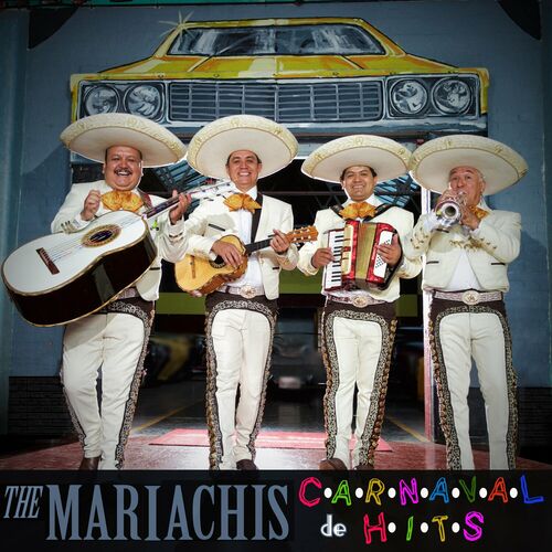 The Mariachis Carnaval de Hits chansons et paroles Deezer