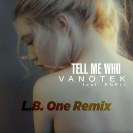 Album cover of Tell Me Who (feat. ENELI) (L.B.One Remix)