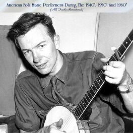Album cover of American Folk Music Performers During The 1940', 1950' And 1960' (All Tracks Remastered)
