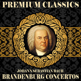 Album cover of Johann Sebastian Bach: Premium Classics. Brandenburg Concertos