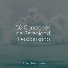 Album cover of 50 Canciones de Serenidad Descansada