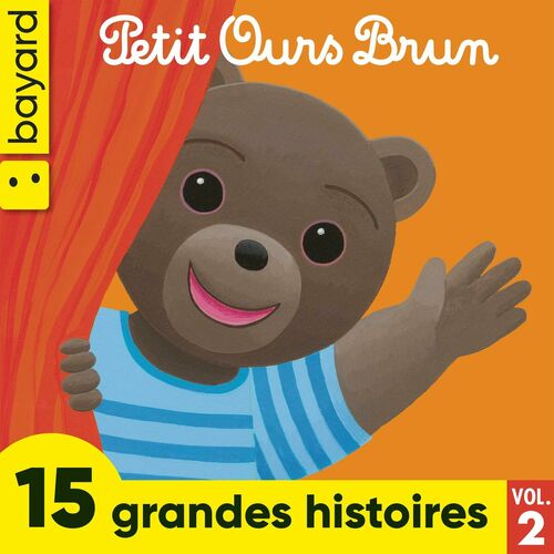 Petit Ours Brun - 15 Grandes Histoires, Vol. 2 : Chansons Et Paroles ...