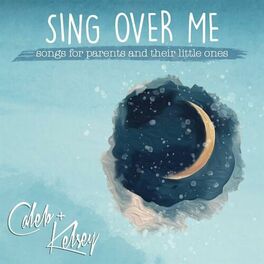 Album cover of Sing Over Me: Songs for Parents and Their Little Ones
