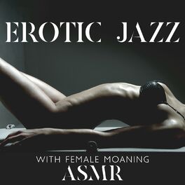 Album cover of Erotic Jazz with Female Moaning ASMR: Sexy Bedroom Playlist 2023
