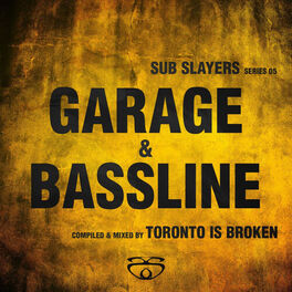 Album cover of Sub Slayers: Series 05 - Garage Bassline