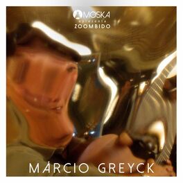 Album cover of Moska Apresenta Zoombido: Márcio Greyck