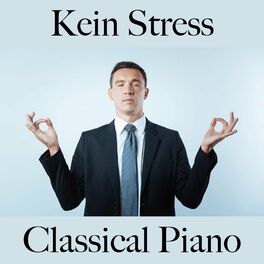 Album cover of Kein Stress: Classical Piano - Die Beste Musik Zum Entspannen