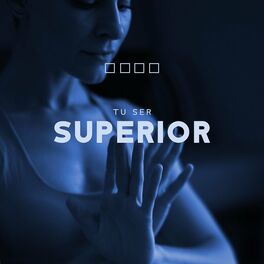 Album cover of Tu Ser Superior: Meditación Espiritual para Descubrir el Verdadero Propósito de la Vida
