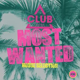 Album cover of Most Wanted - House Selection, Vol. 36
