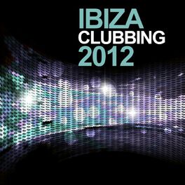 Album picture of Ibiza Clubbing 2012