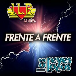 Album cover of Frente A Frente J.L.B y Cía - Los Reyes Locos
