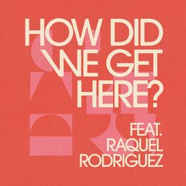Album cover of How Did We Get Here? (feat. Raquel Rodriguez)