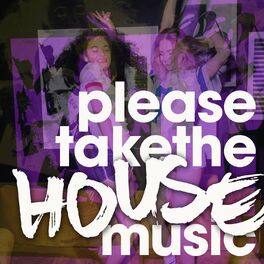 Album cover of Please Take the House Music
