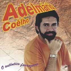 Download Adelmário Coelho - Chega de Saudade (O Autêntico Forrozeiro) 2001