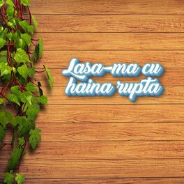 Album cover of Lasa-ma cu haina rupta