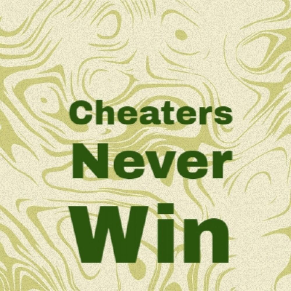 Never cheat