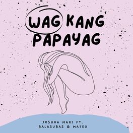 Album cover of Wag Kang Papayag