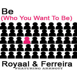 Album cover of Be (Who You Wanna Be) [feat. Arrnott Olsen]