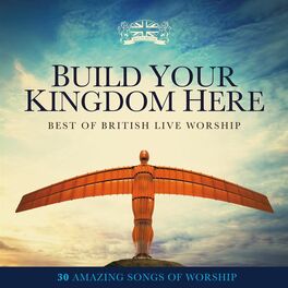 Album cover of Build Your Kingdom Here: Best of British Live Worship