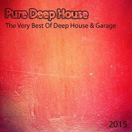 Album cover of Pure Deep House: the Very Best of Deep House & Garage 2015 (55 Now House Electro EDM Minimal Progressive Extended Tracks for Djs Session and Live Set)