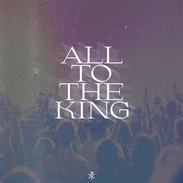 Album cover of All To The King