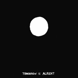 Album cover of Tomorrow Is Alright