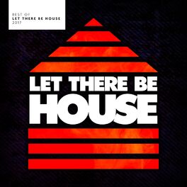 Album cover of Best Of Let There Be House 2017