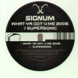 Album cover of What Ya Got 4 Me 2006 / Supersonic