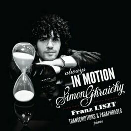 Album cover of Always in Motion - Simon Ghraichy - Franz Liszt - Transcriptions & Paraphrases pour piano