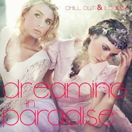 Album cover of Dreaming In Paradise - Chill Out & Lounge