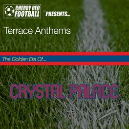 Album cover of The Golden Era of Crystal Palace: Terrace Anthems