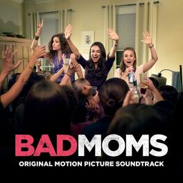 Album cover of Bad Moms (Original Motion Picture Soundtrack)