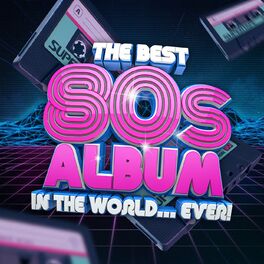Album cover of The Best 80s Album In The World...Ever!