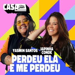 Baixar Perdeu Ela e Me Perdeu (Ao Vivo No Casa Filtr) - Yasmin Santos e Japinha Conde